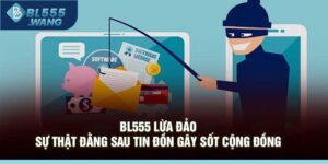 BL555 lừa đảo