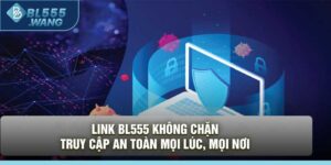 Link BL555 Không Chặn