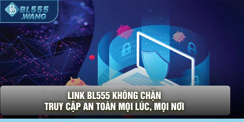 Link BL555 Không Chặn